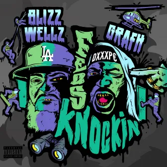 FEDs Knockin by Blizz Wellz