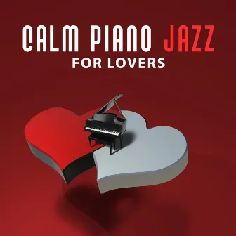 Calm Piano Jazz for Lovers – Relaxing Piano Jazz, Romantic Massage, Sensual Sounds for Romantic Evening by Romantic Piano Background Music Academy