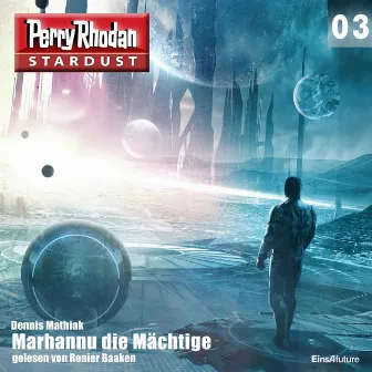 Marhannu die Mächtige [Perry Rhodan - Stardust 3 (Ungekürzt)] by Unknown Artist