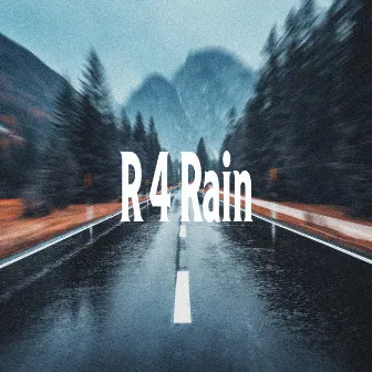 R 4 Rain by R 4 Rain