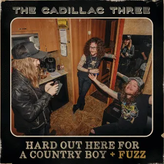 Hard Out Here For A Country Boy (+ FUZZ) by The Cadillac Three