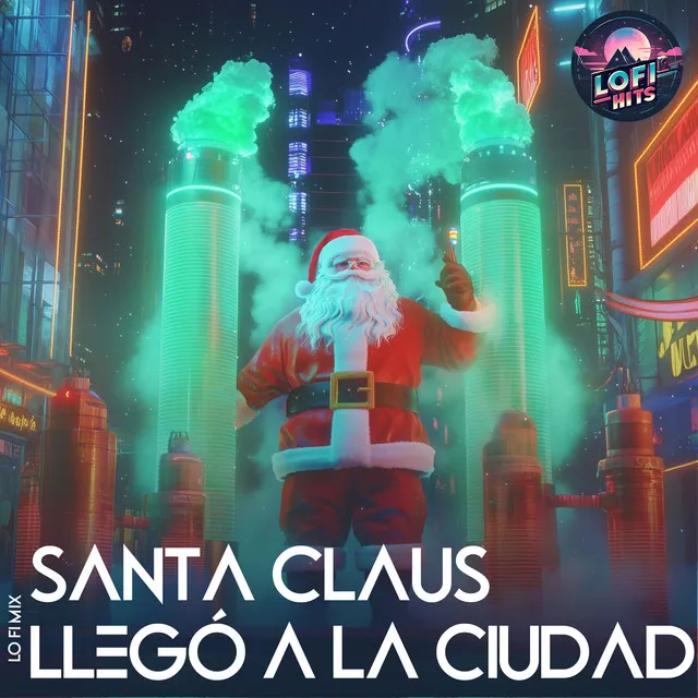 Santa Claus Llegó a La Ciudad - LoFi