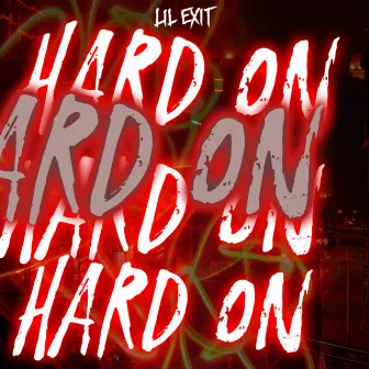 Hard on by Lil Exit