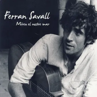 Mireu El Nostre Mar by Ferran Savall