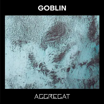 Goblin by Aggregat