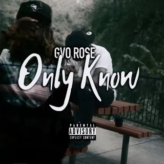 Only Know by GVO Rose