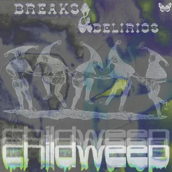 Breaks & Delirios by Child Weep