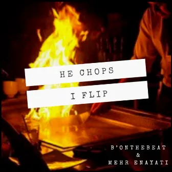 He Chops I Flip by B'onthebeat