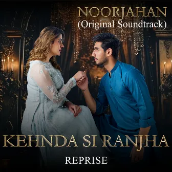 Kehnda Si Ranjha Reprise (Original Soundtrack from 'noor Jahan' by Saad Sultan