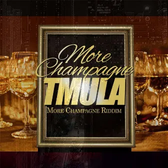 More Champagne by T Mula