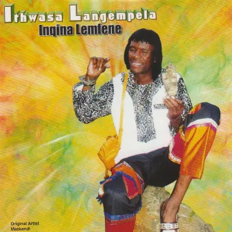 Inqina Lemfene by Ithwasa Langempela