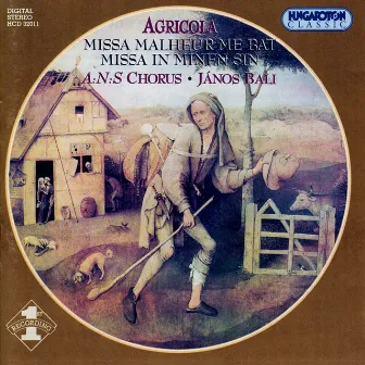 Agricola: Missa Malheur Me Bat / Missa In Minen Zin by A:N:S Chorus