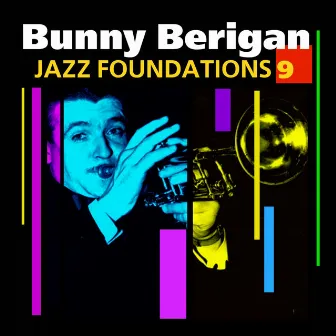 Jazz Foundations Vol. 9 by Bunny Berigan