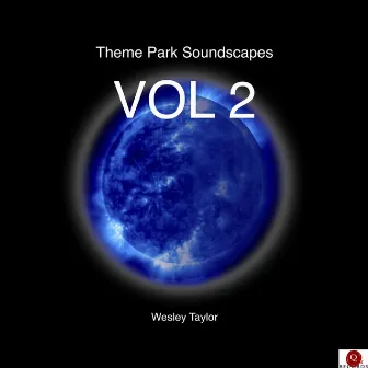 Theme Park Soundscapes, Vol. 2 by Wesley Taylor