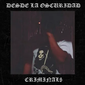 DESDE LA OSCURIDAD by Criminal$