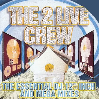 Essential Dj 12 Inch & Mega Mixes (clean) by 2 LIVE CREW