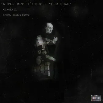 Never Bet The Devil Your Head by Khezie Beats