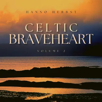 Celtic Braveheart - Volume 2 (Deluxe) by Hanno Herbst