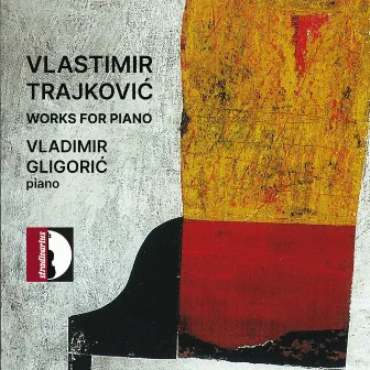 Trajković: Piano Works by Vlastimir Trajković