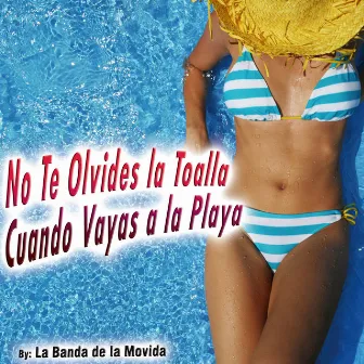 No Te Olvides la Toalla Cuando Vayas a la Playa - Single by La Banda de la Movida