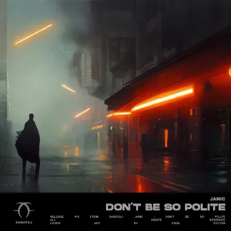 Don't Be so Polite by Janic