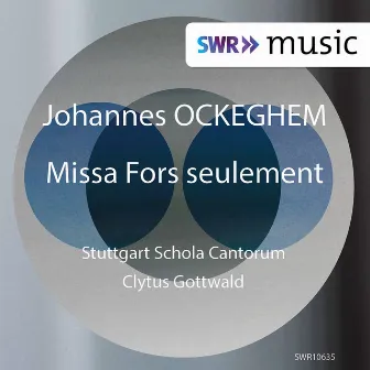 Ockeghem: Missa Fors seulement by Schola Cantorum Stuttgart