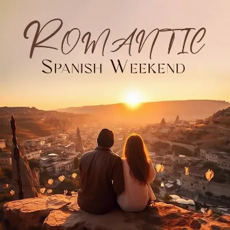 Romantic Spanish Weekend: Cozy Guitar Music for Dinner by Most Relaxing Music Academy