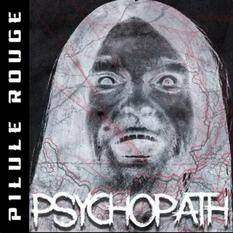 PSYCHOPATH by PILULE ROUGE