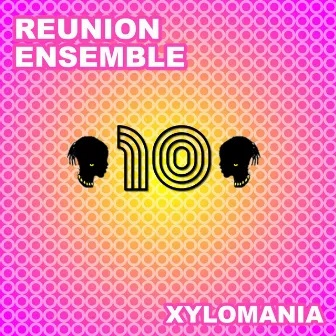 Xylomania by Reunion Ensemble