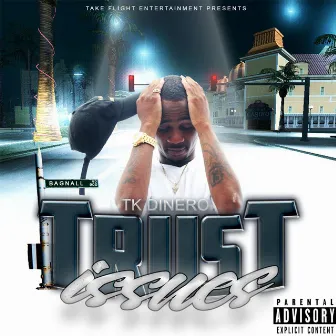 Trust Issues by TK Dinero