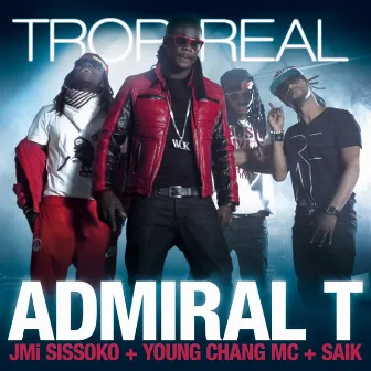 Trop Real by Admiral T