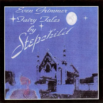 Even Grimmer Fairy Tales by Stepchild