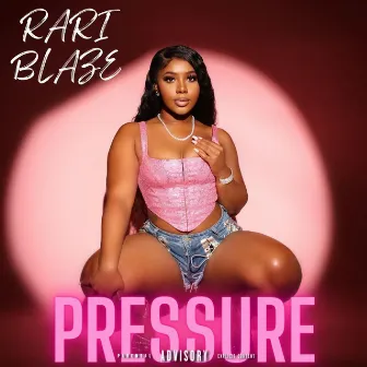 PRESSURE by Rari Blaze