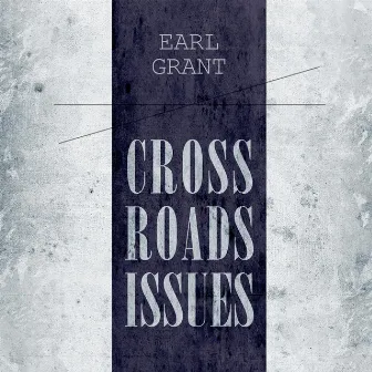 Cross Roads Issues by Earl Grant