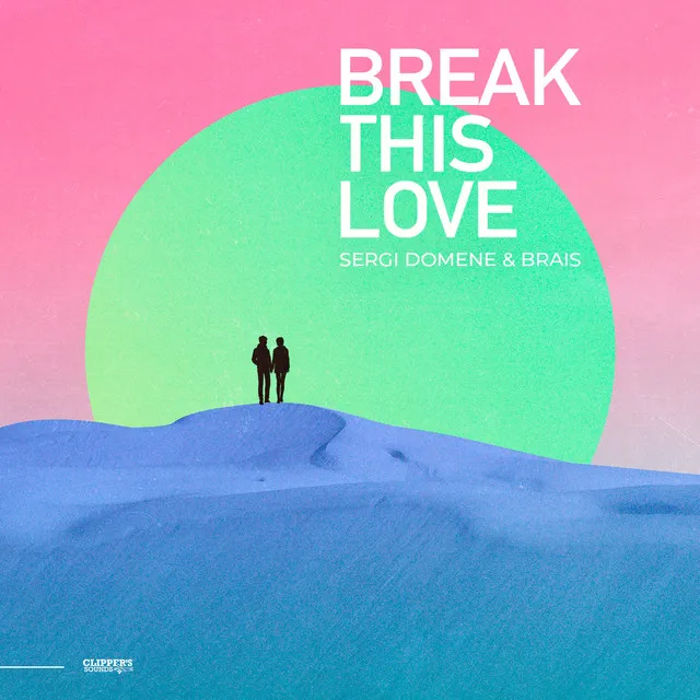 Break This Love - Radio Edit