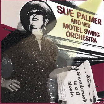 Soundtrack To A B Movie by Sue Palmer