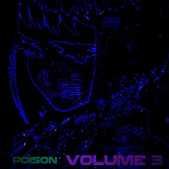 P0IS0N VOLUME 3 by L0gan