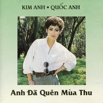 Anh Đã Quên Mùa Thu by Kim ANh