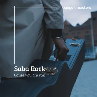 Cause You Are You by Saba Rock