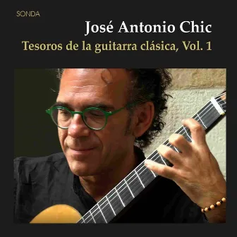 Tesoros de la guitarra clásica. Vol, 1 by José Antonio Chic