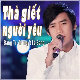 Thà Giết Người Yêu by Đặng Trí Trung