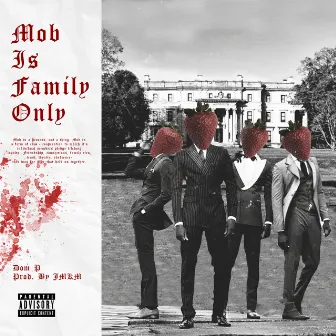 Mob Is Family Only by Dom P.