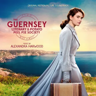 The Guernsey Literary And Potato Peel Pie Society (Original Motion Picture Soundtrack) by Alexandra Harwood