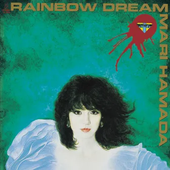 RAINBOW DREAM by Mari Hamada