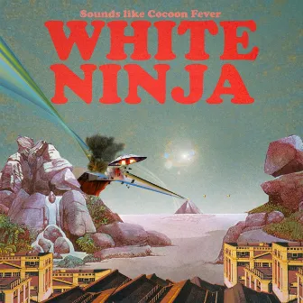 Sounds Like Cocoon Fever by White Ninja