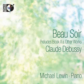 Debussy: Beau Soir - Préludes Book II & Other Works by Michael Lewin