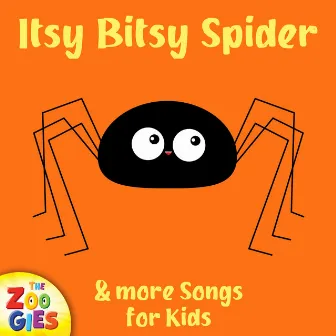 Itsy Bitsy Spider & More Songs for Kids by The Zoogies