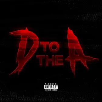 D to the A by NoahJay