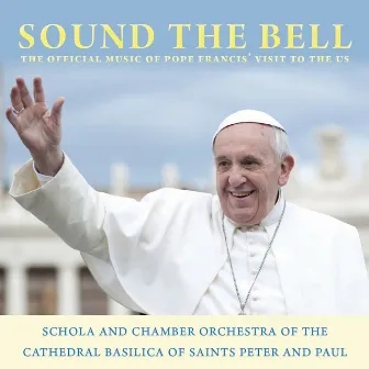 Sound the Bell by Chamber Orchestra of the Cathedral Basilica of Saints Peter and Paul