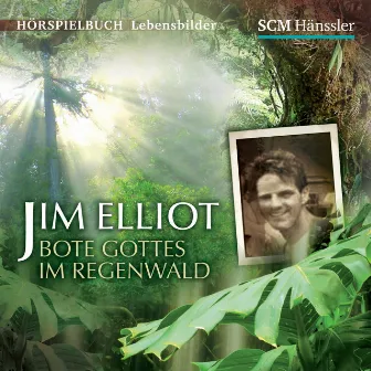 Jim Elliot (Bote Gottes im Regenwald) by Lebensbilder